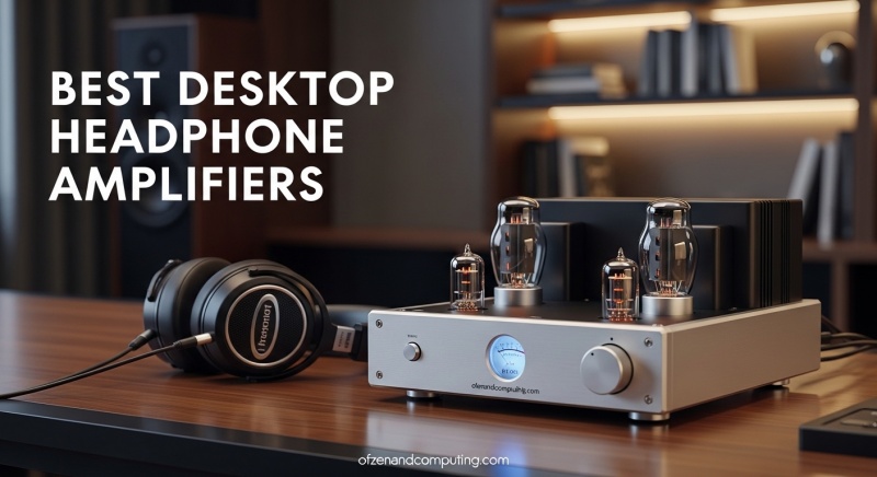 Best Desktop Headphone Amplifiers