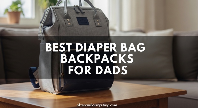 Best Diaper Bag Backpacks for Dads