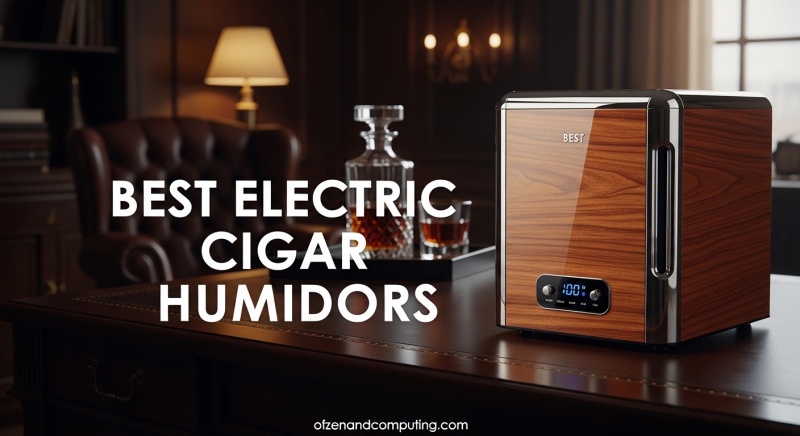 Best Electric Cigar Humidors
