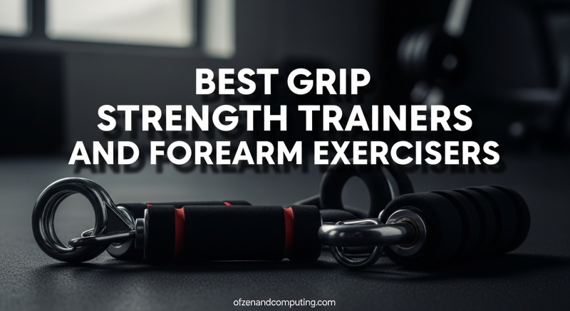 Best Grip Strength Trainers and Forearm Exercisers