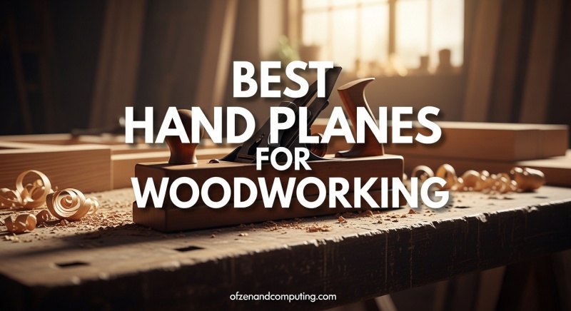 Best Hand Planes for Woodworking