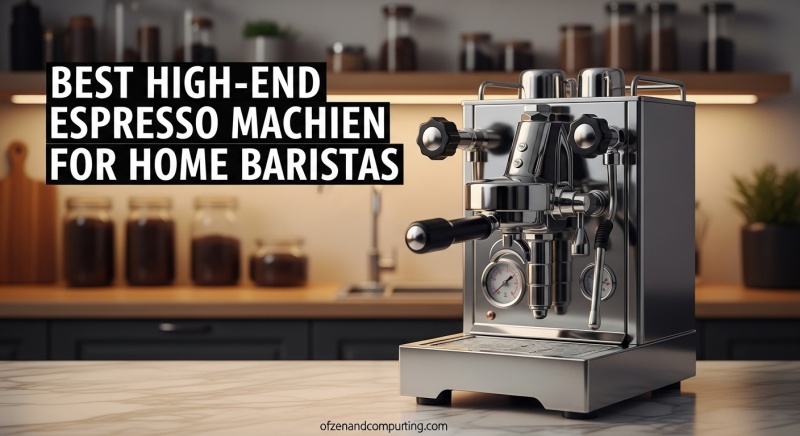 Best High-End Espresso Machine for Home Baristas