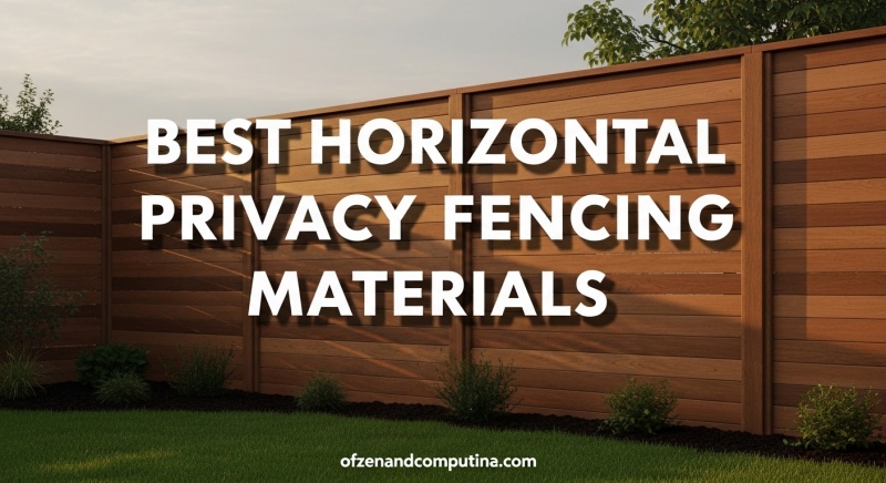 Best Horizontal Privacy Fencing Materials