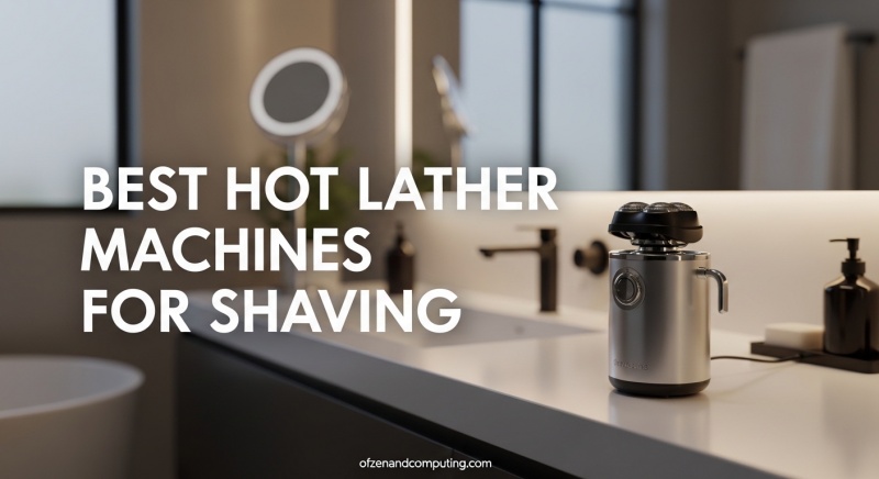 Best Hot Lather Machines for Shaving