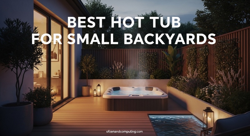Best Hot Tub for Small Backyards