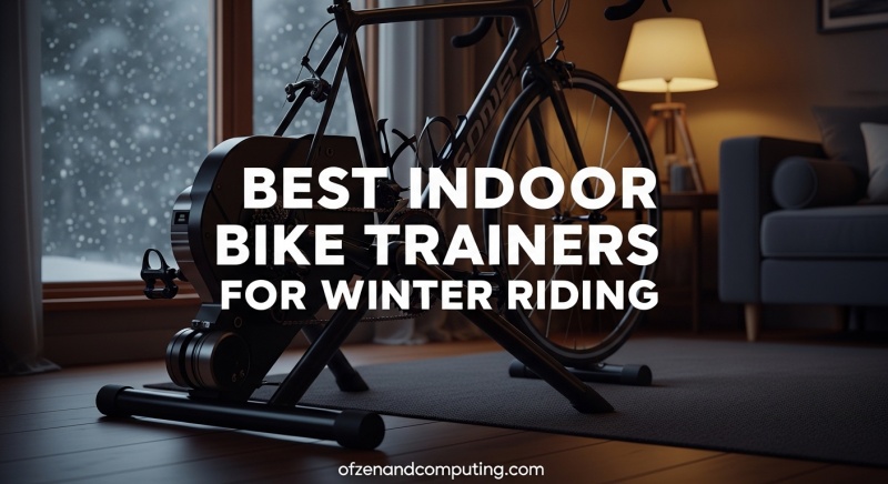 Best Indoor Bike Trainers for Winter Riding