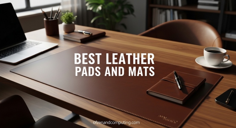 Best Leather Desk Pads and Mats