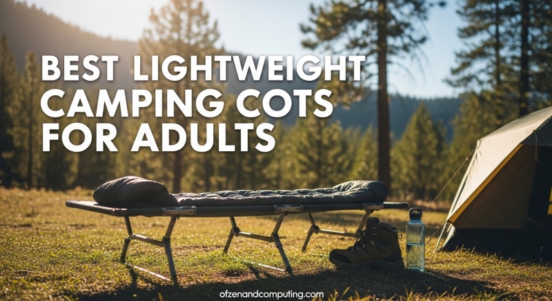 Best Lightweight Camping Cots for Adults