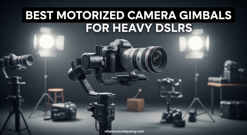Best Motorized Camera Gimbals for Heavy DSLRs
