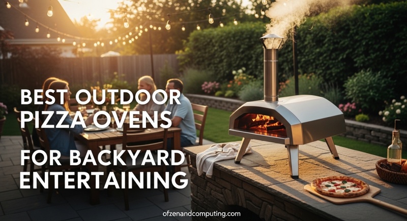 Best Outdoor Pizza Ovens for Backyard Entertaining