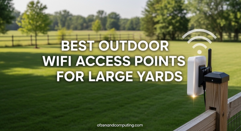 Best Outdoor WiFi Access Points for Large Yards