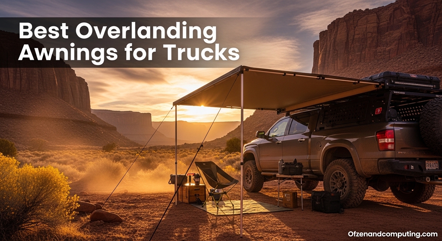 Best Overlanding Awnings for Trucks