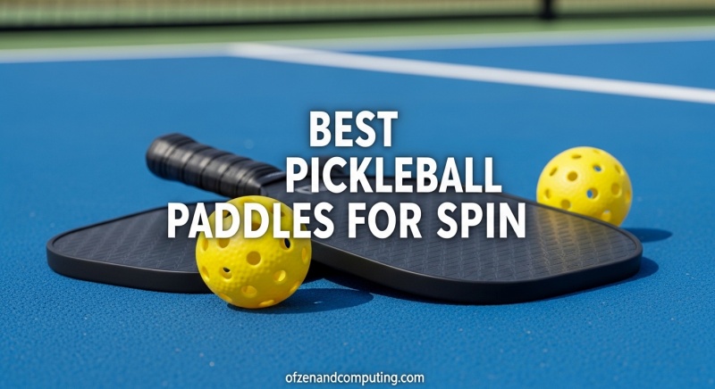 Best Pickleball Paddles for Spin