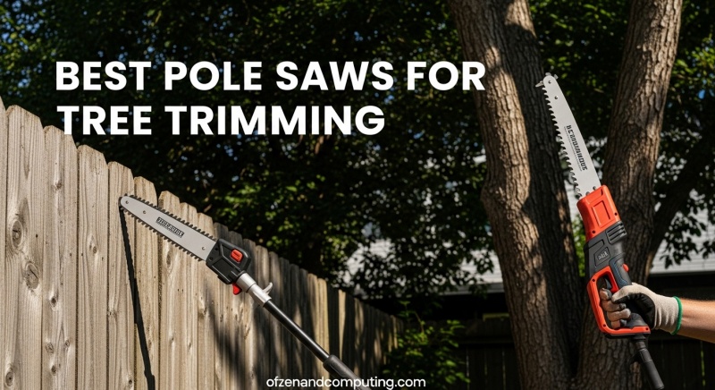 Best Pole Saws for Tree Trimming