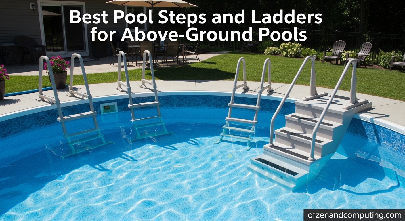 Best Pool Steps and Ladders for Above-Ground Pools