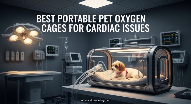 Best Portable Pet Oxygen Cages for Cardiac Issues