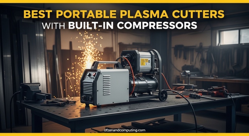 Best Portable Plasma Cutters with Built-In Compressors