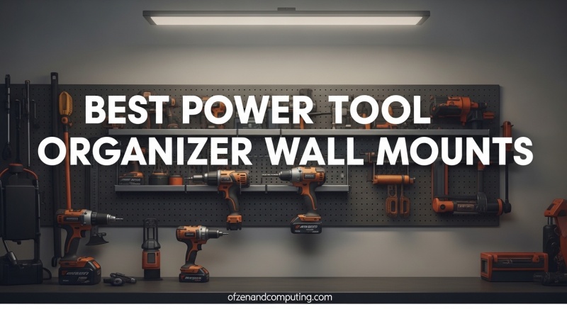 Best Power Tool Organizer Wall Mounts