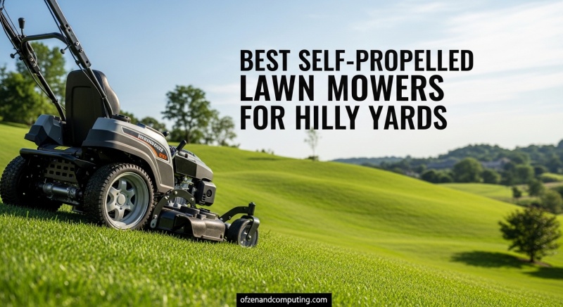 Best Self-Propelled Lawn Mowers for Hilly Yards