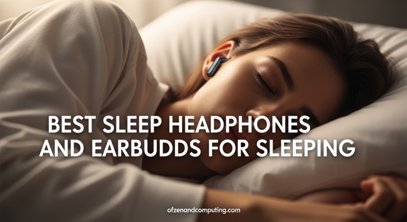 Best Sleep Headphones and Earbuds for Sleeping
