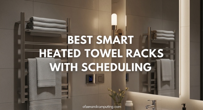Best Smart Heated Towel Racks with Scheduling