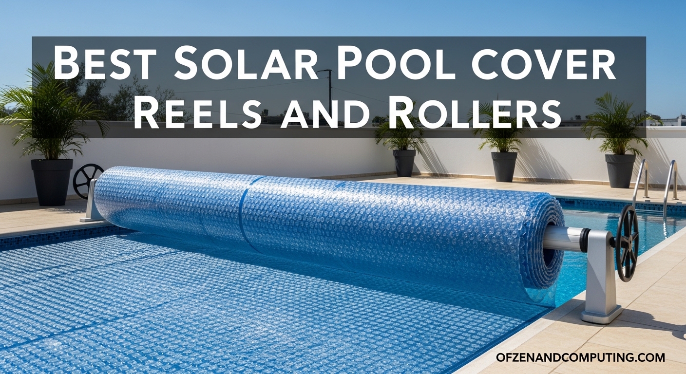 Best Solar Pool Cover Reels and Rollers