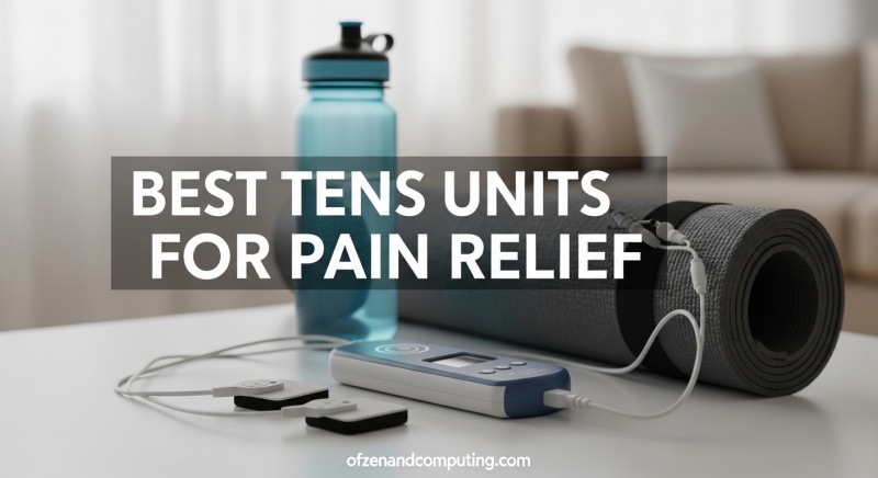 Best TENS Units for Pain Relief