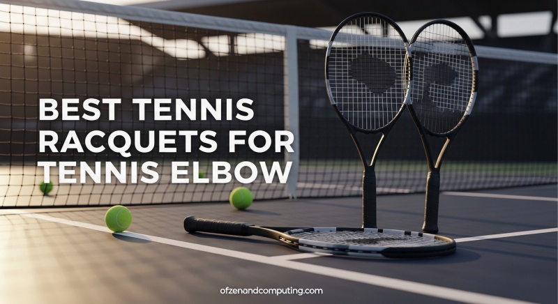 Best Tennis Racquets for Tennis Elbow