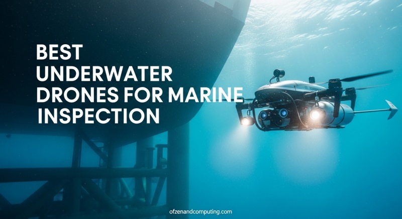 Best Underwater Drones for Marine Inspection