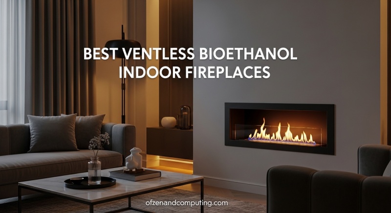 Best Ventless Bioethanol Indoor Fireplaces