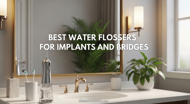 Best Water Flossers for Implants and Bridges