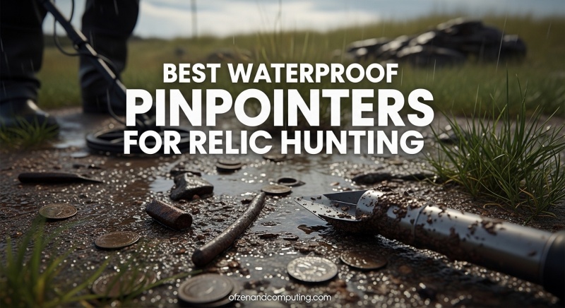 Best Waterproof Pinpointers for Relic Hunting