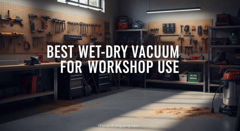 Best Wet-Dry Vacuums for Workshop Use