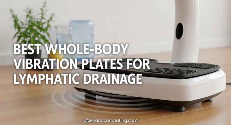 Best Whole-Body Vibration Plates for Lymphatic Drainage