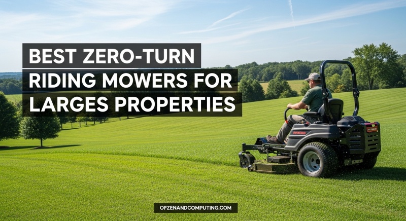 Best Zero-Turn Riding Mowers for Large Properties