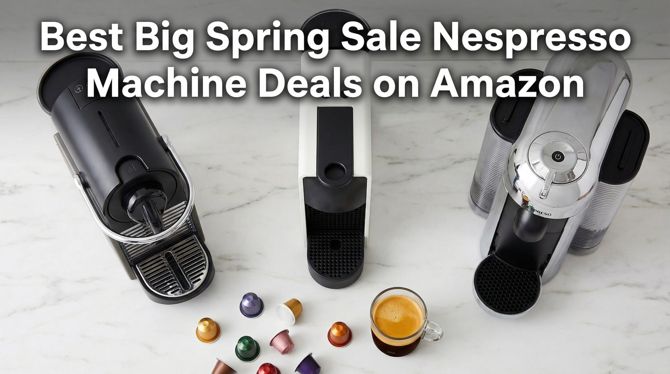 Best Big Spring Sale Nespresso Machine Deals on Amazon