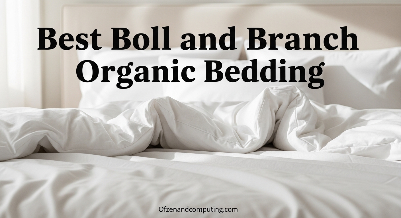 Best Boll and Branch Organic Bedding
