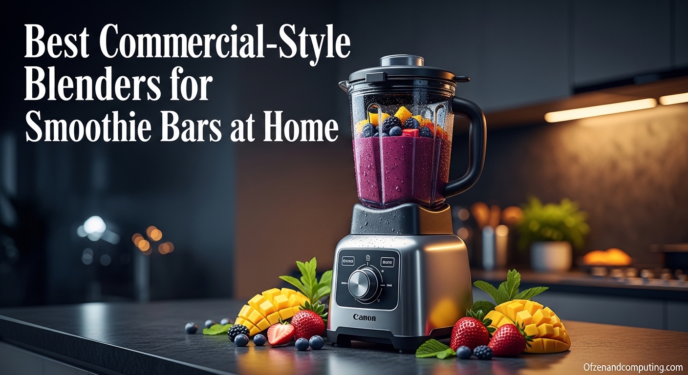 Best Commercial-Style Blenders for Smoothie Bars at Home