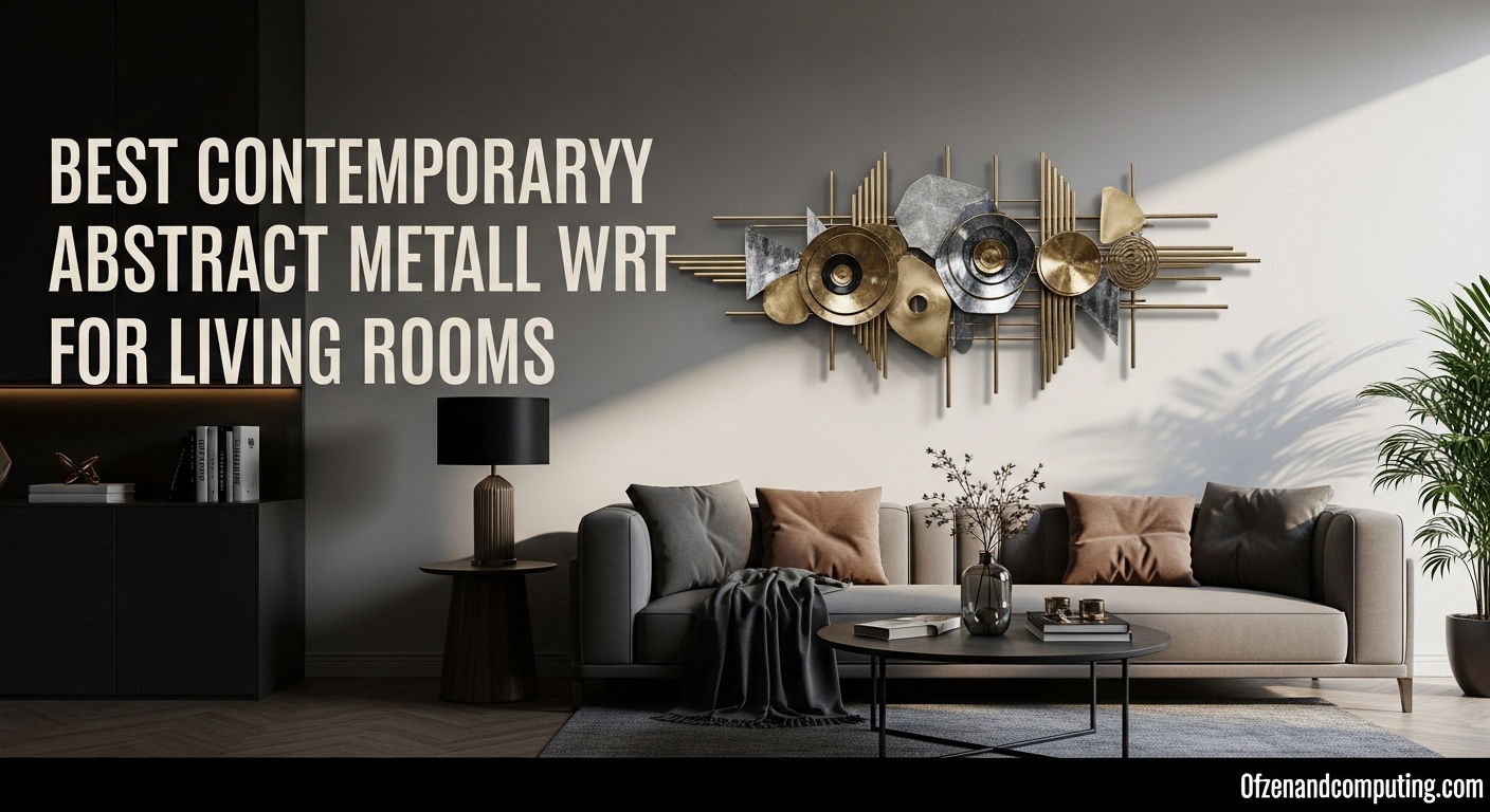 Best Contemporary Abstract Metal Wall Art for Living Rooms
