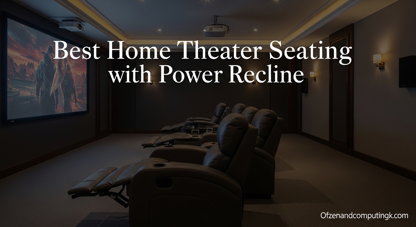 Best Home Theater Seating with Power Recline