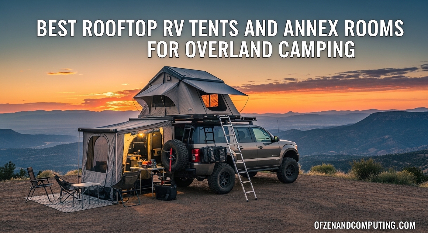 Best Rooftop RV Tents and Annex Rooms for Overland Camping