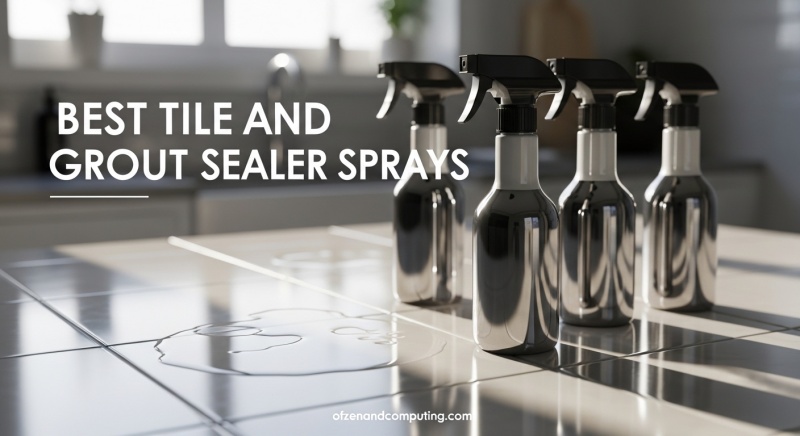 Best Tile and Grout Sealer Sprays