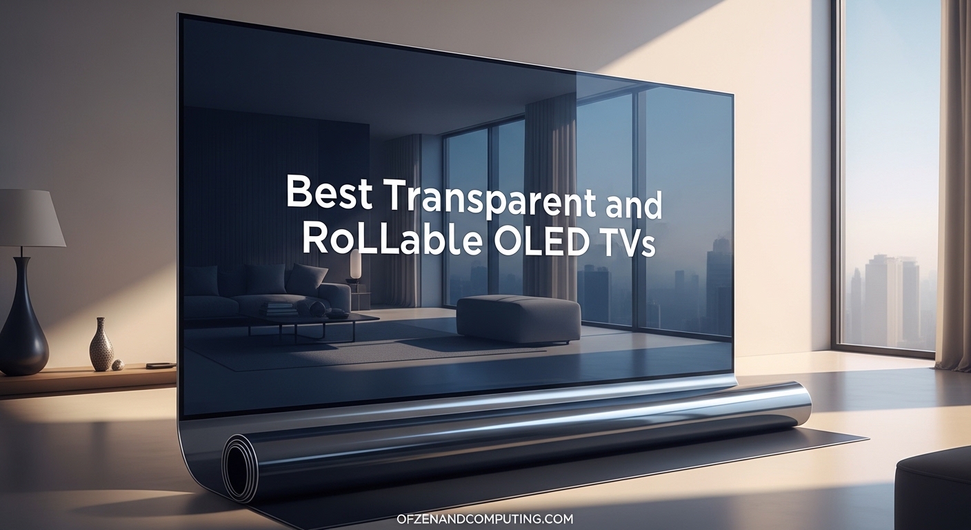 Best Transparent and Rollable OLED TVs