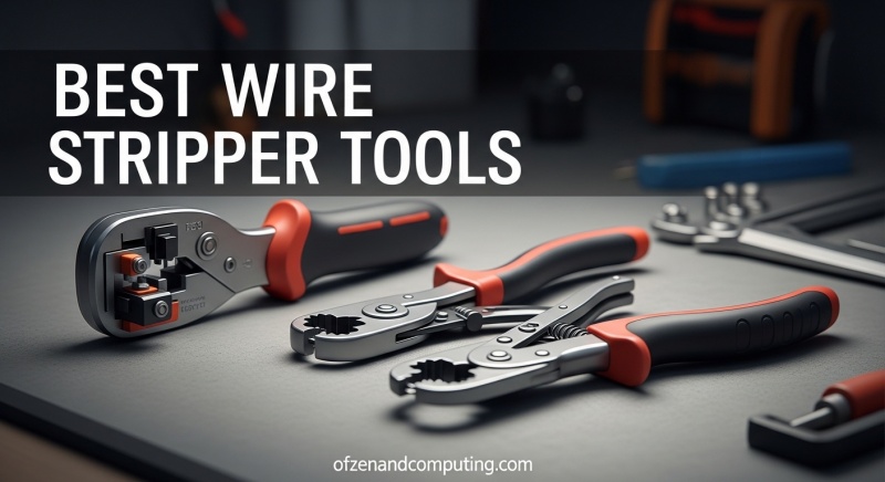 Best Wire Stripper Tools