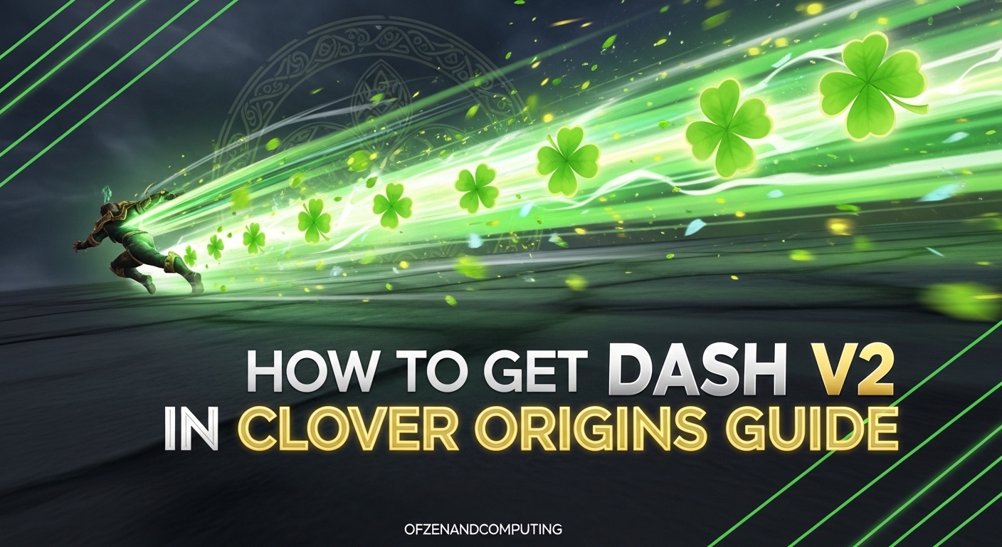 How to Get Dash V2 in Clover Origins