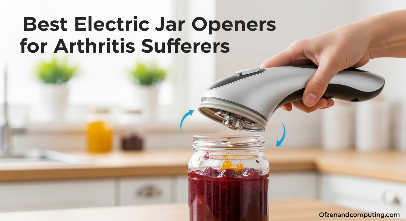 Best Electric Jar Openers for Arthritis Sufferers