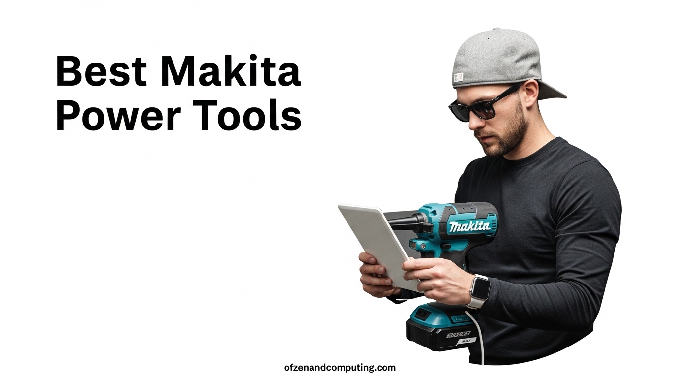 Best Makita Power Tools