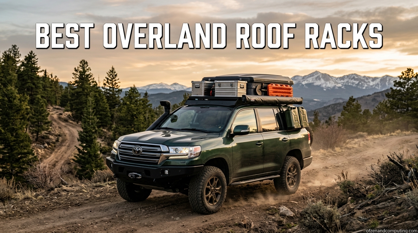 Best Overland Roof Racks
