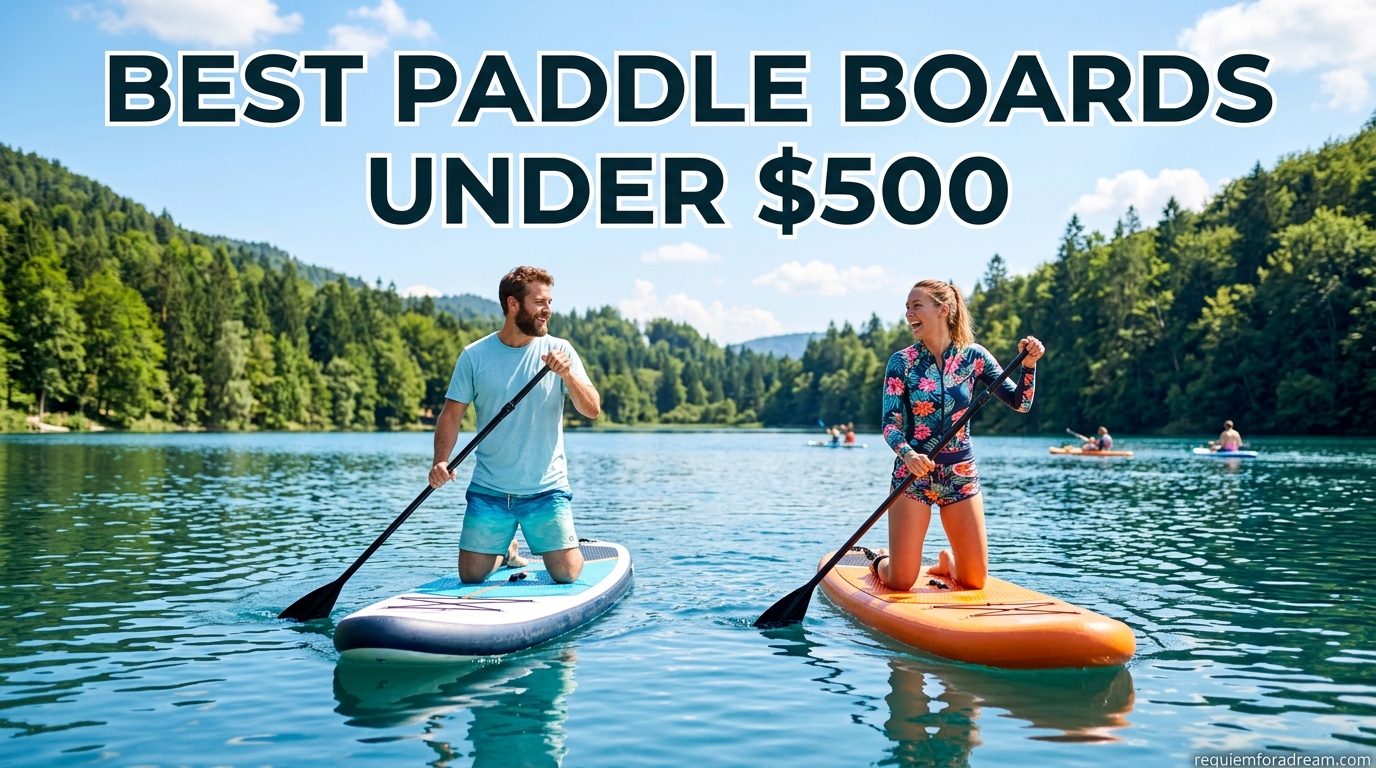 Best Paddle Boards Under $500