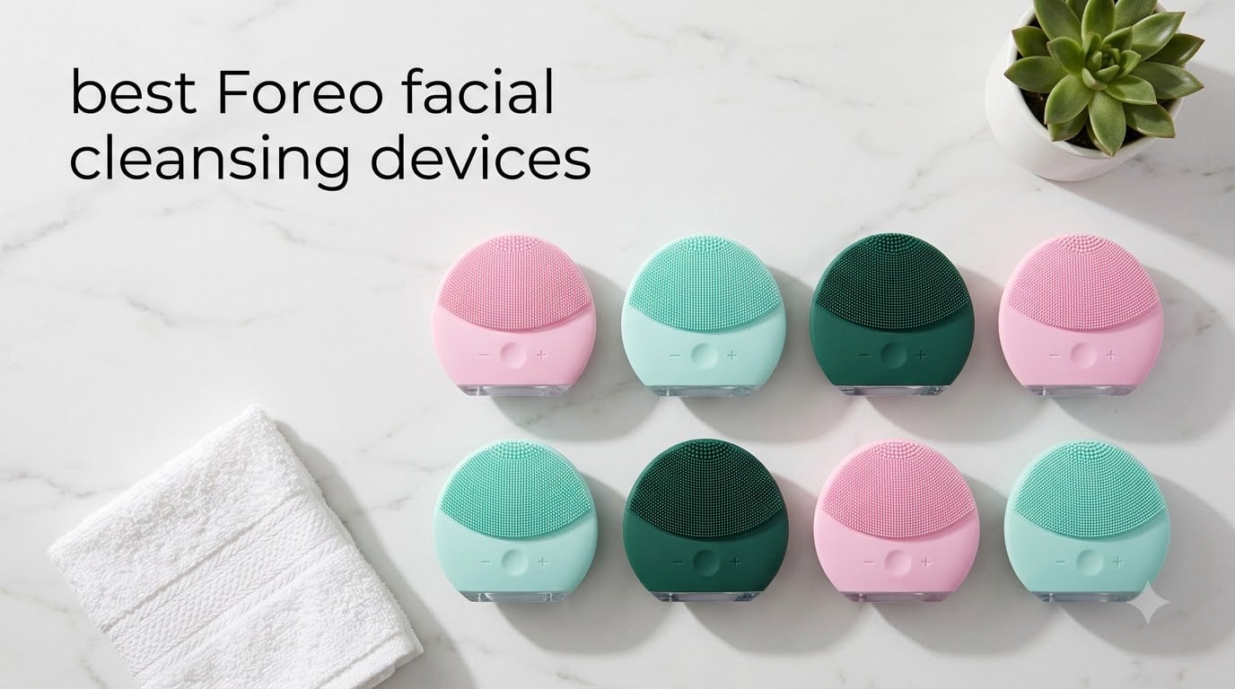 best Foreo facial cleansing devices